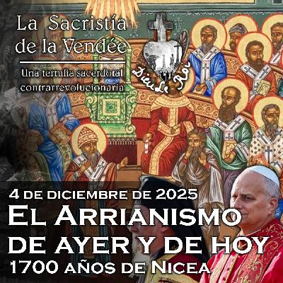 El Arrianismo de ayer y de hoy: 1700 años de Nicea - 04-12-2025