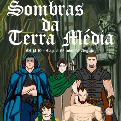 TCP 10 - Sombras da Terra Média, Cap. 5 O covil de Asgum (Reupado)