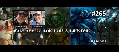 Episode 265 - 40k For a Lifetime