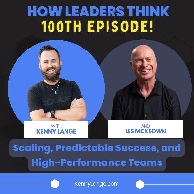 #100 How Les McKeown Thinks About Scaling, Predictable Success, and High-Performance Teams