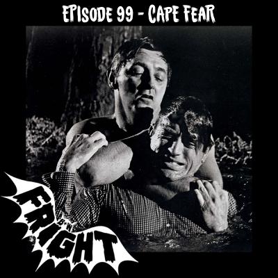 Episode 99: Cape Fear Episode 99: Cape Fear