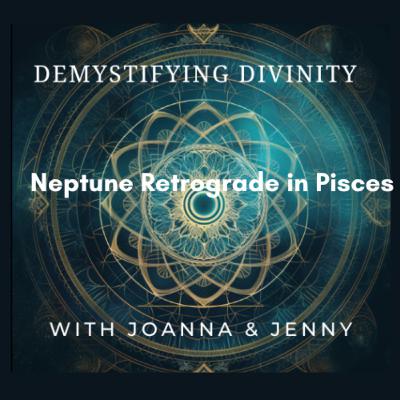 Neptune Retrograde in Pisces: Judgment, Compassion & Transformation Neptune Retrograde in Pisces: Judgment, Compassion & Transformation
