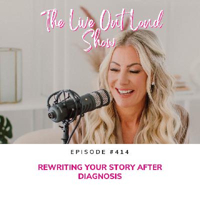 Rewriting Your Story After Diagnosis