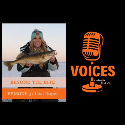 BEYOND THE BITE -EP.3 Lisa Roper on VOICES, a podcast by DOA Dorward Outdoor Adventures BEYOND THE BITE -EP.3 Lisa Roper on VOICES, a podcast by DOA Dorward Outdoor Adventures