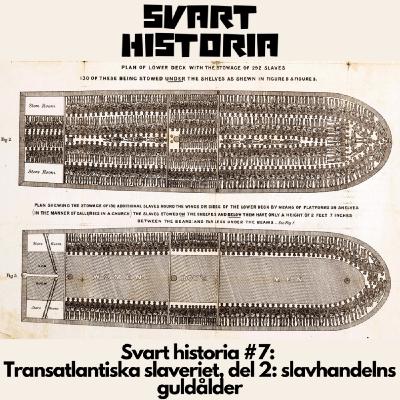 Svart historia #7: Transatlantiska slaveriet, del 2: slavhandelns guldålder Svart historia #7: Transatlantiska slaveriet, del 2: slavhandelns guldålder