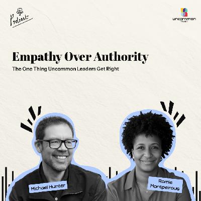 The One Thing Uncommon Leaders Get Right ft. Romie Montpeirous