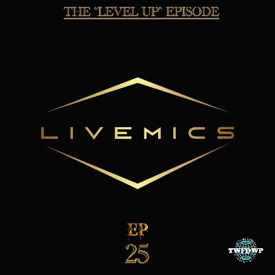 Ep.25 Live Mics - The "Level Up" episode