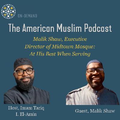 Malik Shaw, Executive Director of Midtown Mosque: At His Best When Serving