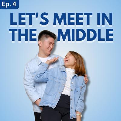 EP 4: Let's Meet in the Middle