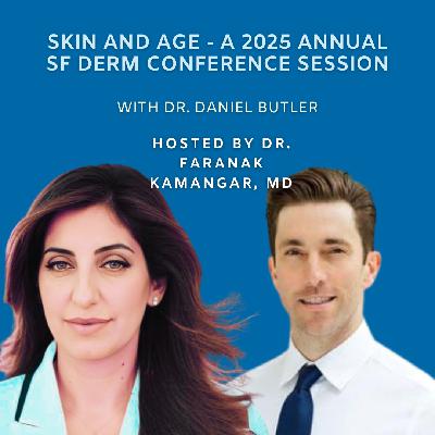 Episode 99: Skin and Age - A 2025 Annual SF Derm Conference Session | The Future of Dermatology