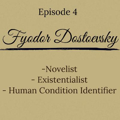 Episode 4 - Fyodor Dostoevsky's Literature Episode 4 - Fyodor Dostoevsky's Literature