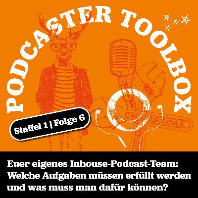 Podcaster Toolbox S1_E6: Ein eigenes Podcast-Team aufstellen
