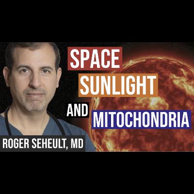 Episode 125. Space Travel & The Vernal Equinox: What Causes Mitochondrial Dysfunction?