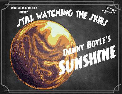 Still Watching the Skies: Episode 132 "Sunshine" Still Watching the Skies: Episode 132 "Sunshine"