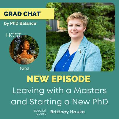 Leaving with a Masters and starting a new PhD w/ Brittney Hauke