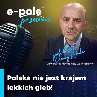 Polska nie jest krajem lekkich gleb || prof. dr hab. Cezary Kabała