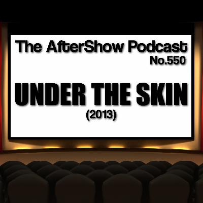 The AfterShow No.550 UNDER THE SKIN (2013)
