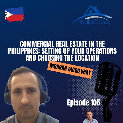 #105 - Commercial Real Estate in the Philippines: Setting up your Operations and choosing the Location
