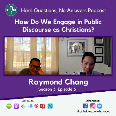 How Do We Engage in Public Discourse as Christians? -Raymond Chang How Do We Engage in Public Discourse as Christians? -Raymond Chang