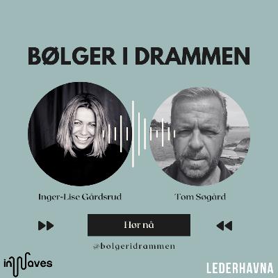 Episode 51 ~ Tom Søgård - Daglig leder Byen vår Drammen