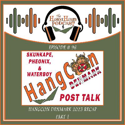 Episode #96 (HangCon Denmark 2025 Recap, Part 1)