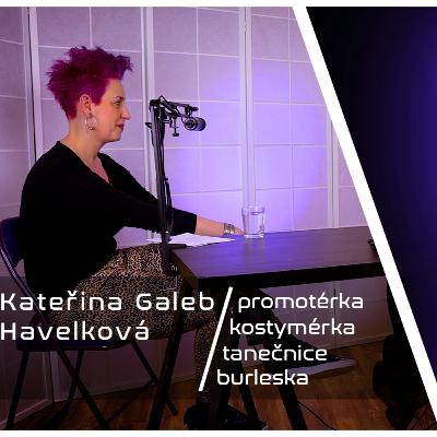 Krysí doupě / Kateřina Galeb Havelková: Nemám ráda, když do mě lidi vidí. Ráda mlžím a nechávám je v nejistotě.