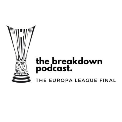 The Breakdown: The 2020 Europa League Final Open Mic and much more......