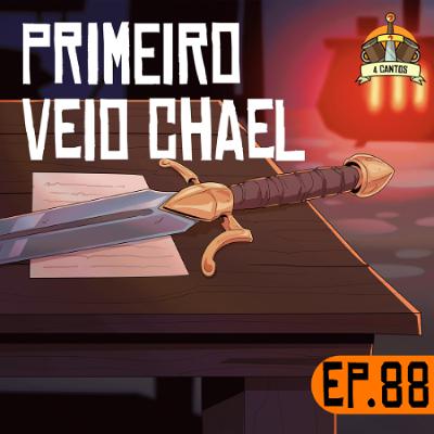 Episódio 88 - Primeiro Veio Chael