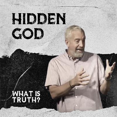 What Is Truth? - "Hidden God"
