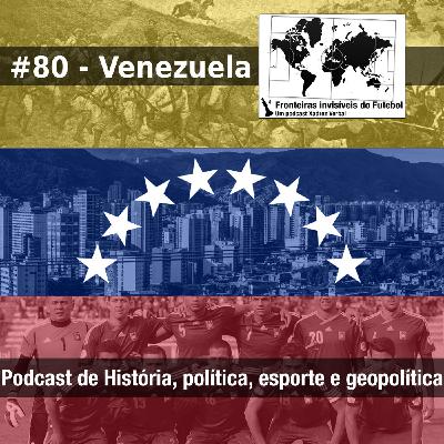 Fronteiras Invisíveis do Futebol #80 Venezuela Fronteiras Invisíveis do Futebol #80 Venezuela