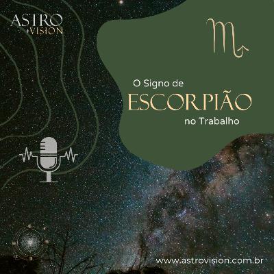 Astrologia e os Signos no Trabalho: ESCORPIÃO Astrologia e os Signos no Trabalho: ESCORPIÃO