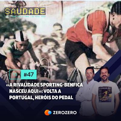 T3, Ep. 47 | «A rivalidade Sporting-Benfica nasceu aqui»: Volta a Portugal, heróis do pedal T3, Ep. 47 | «A rivalidade Sporting-Benfica nasceu aqui»: Volta a Portugal, heróis do pedal