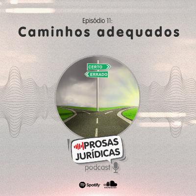 Episódio 11 – Caminhos adequados