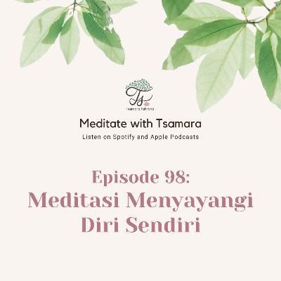 #98 - Meditasi: Menyayangi Diri Sendiri