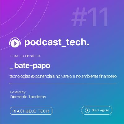 #11 - Bate-papo de Tecnologias Exponenciais no Varejo e no Ambiente Financeiro com Mariana Hatsumura, Ricardo Almeida, Carlos Rodrigues Alves e Marcelo Estevez #11 - Bate-papo de Tecnologias Exponenciais no Varejo e no Ambiente Financeiro com Mariana Hatsumura, Ricardo Almeida, Carlos Rodrigues Alves e Marcelo Estevez