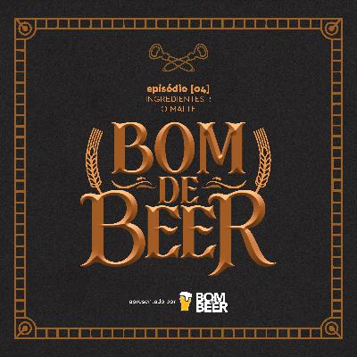 Ep. 4: Ingredientes I - O Malte