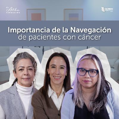 Importancia de la Navegación de pacientes con cáncer | Fundación de Alba
