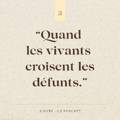 SAISON 1 ĂPISODE 3 - Quand les vivants croisent les dĂ©funts SAISON 1 ĂPISODE 3 - Quand les vivants croisent les dĂ©funts