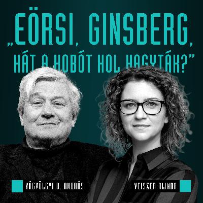 Eörsi, Ginsberg, hát a Hobót hol hagyták? / Vágvölgyi B. András & Veiszer Alinda / Nagylátószög Eörsi, Ginsberg, hát a Hobót hol hagyták? / Vágvölgyi B. András & Veiszer Alinda / Nagylátószög