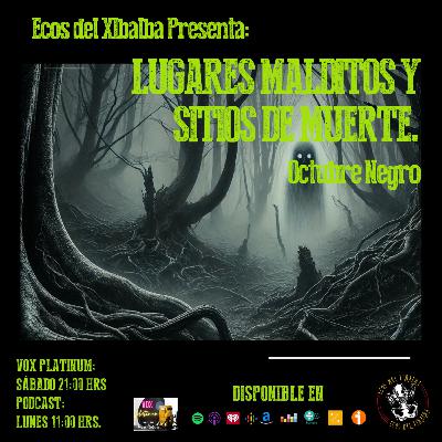 LUGARES MALDITOS Y SITIOS DE MUERTE - OCTUBRE NEGRO LUGARES MALDITOS Y SITIOS DE MUERTE - OCTUBRE NEGRO