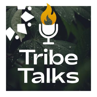 Introduction to Tribe Talks Introduction to Tribe Talks