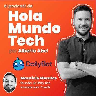 #21 El chat de DailyBot y la revolución de Open AI, vender SaaS de forma orgánica, retos de los equipos del trabajo asíncrono, cultura en remoto y escalando en USA vs LATAM, con Mauricio Morales