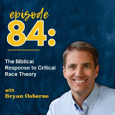 The Biblical Response to Critical Race Theory with Christian Author, Bryan Osborne The Biblical Response to Critical Race Theory with Christian Author, Bryan Osborne