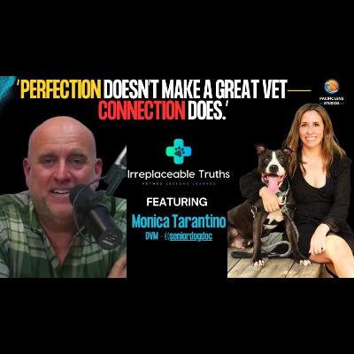 Burnout & Senior Dog Care | Dr. Monica Tarantino on Mentorship & Resilience | Irreplaceable Truths