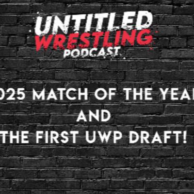 2025 Match of the Year and the First UWP Draft 2025 Match of the Year and the First UWP Draft
