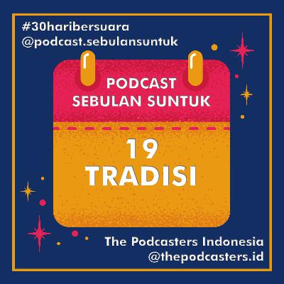 19 | TRADISI #30haribersuara The Podcasters Indonesia