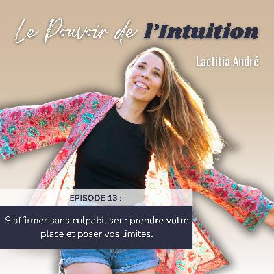 #13 S’affirmer sans culpabiliser : prendre votre place et poser vos limites