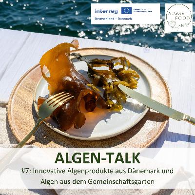#7: Innovative Algenprodukte aus Dänemark und Algen aus dem Gemeinschaftsgarten