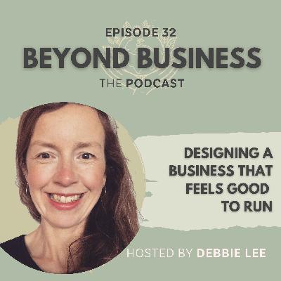 Designing a business that feels good to run Designing a business that feels good to run