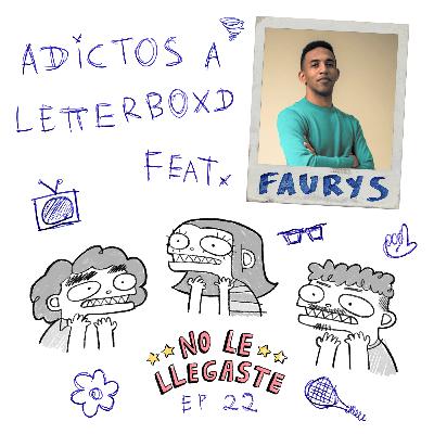 22 // adictos a letterboxd feat. faurys martínez